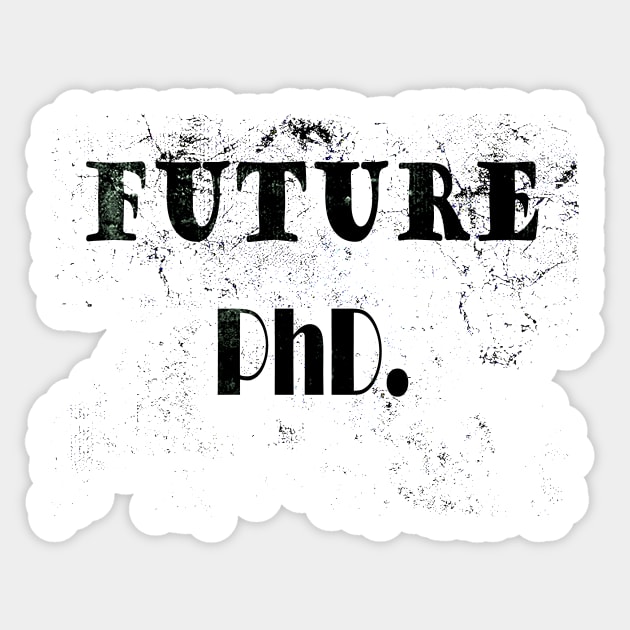 Future PhD. Sticker by JonHerrera